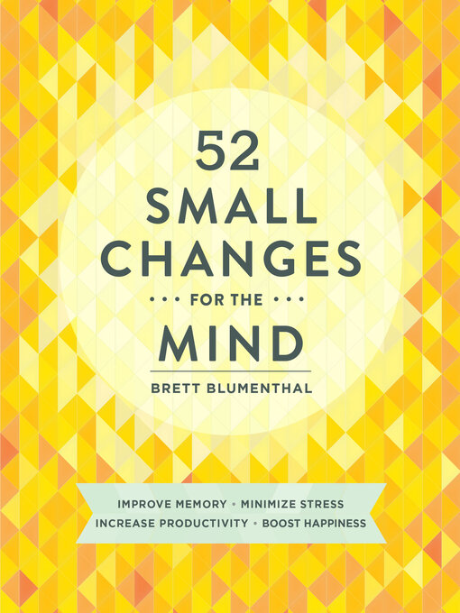 Title details for 52 Small Changes for the Mind by Brett Blumenthal - Available